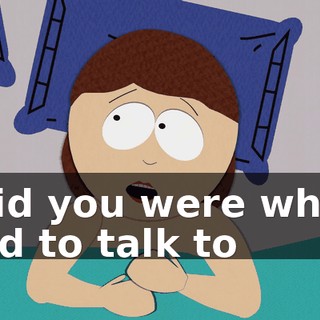 said you were who I had to talk to