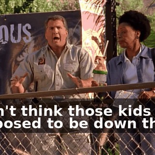 I don't think those kids are supposed to be down there.