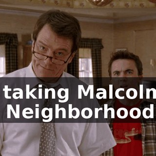 I'm taking Malcolm to the Neighborhood