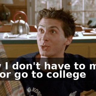 Now I don't have to move out or go to college