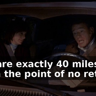 We are exactly 40 miles from the point of no return.