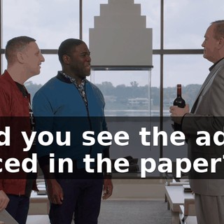 - Did you see the ad we placed in the paper?