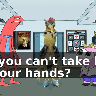 So you can't take him off our hands?