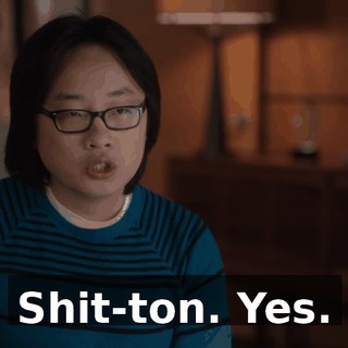 Shit-ton. Yes.