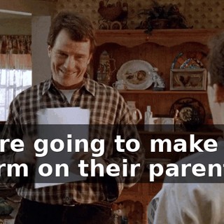 You're going to make kids inform on their parents?