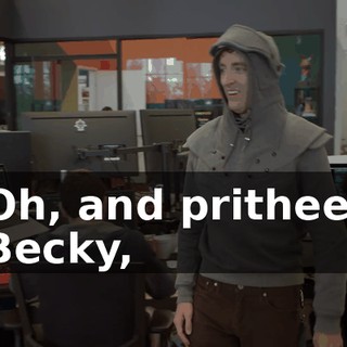 Oh, and prithee, Becky,
