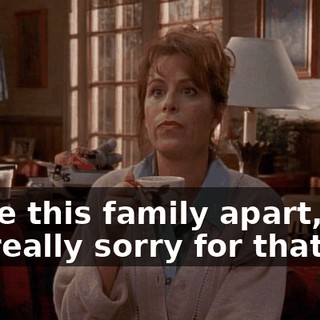 I tore this family apart, and I'm really sorry for that.