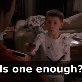 Is one enough?