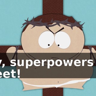 Hey, superpowers are sweet!