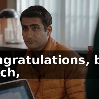 Congratulations, but, Erlich,