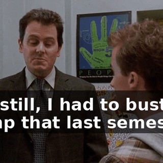 but still, I had to bust my hump that last semester.