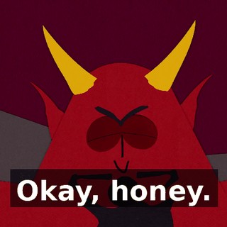 Okay, honey.