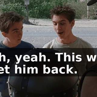 Oh, yeah. This will get him back.
