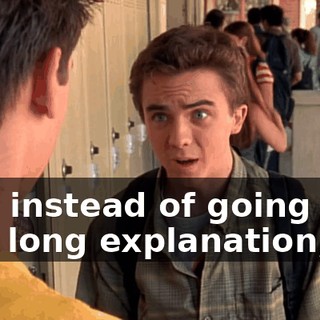 And instead of going into this long explanation,