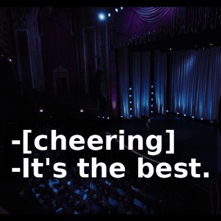 -[cheering] -It's the best.