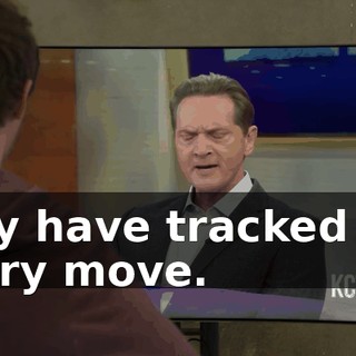 they have tracked our every move.