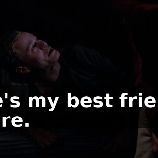 He's my best friend here.