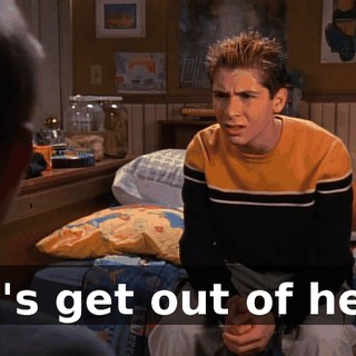 Let's get out of here.