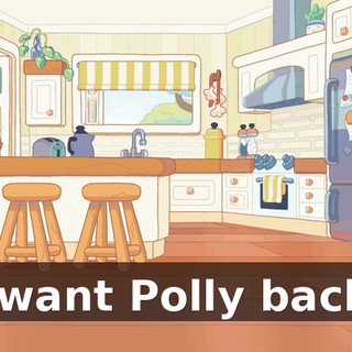I want Polly back.