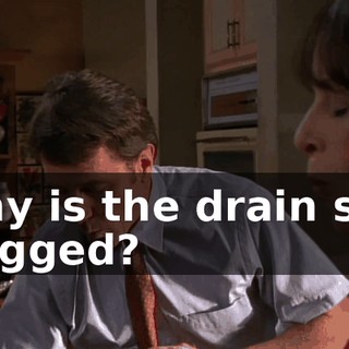 Why is the drain still clogged?