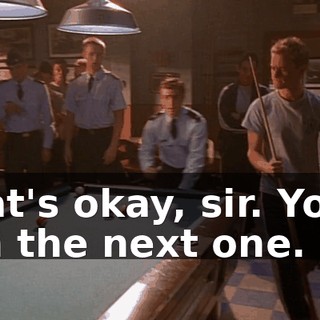 That's okay, sir. You'll win the next one.