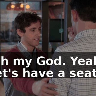 Oh my God. Yeah, let's have a seat.