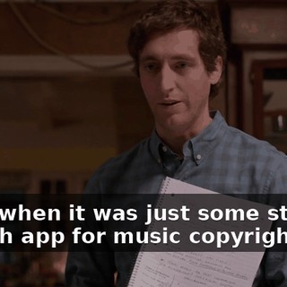 back when it was just some stupid search app for music copyright... s.