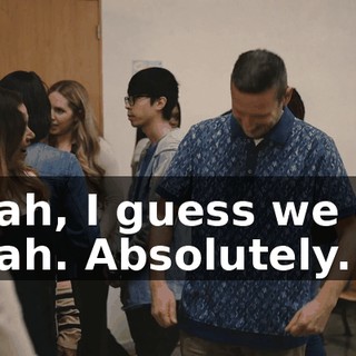 -Yeah, I guess we do. -Yeah. Absolutely.
