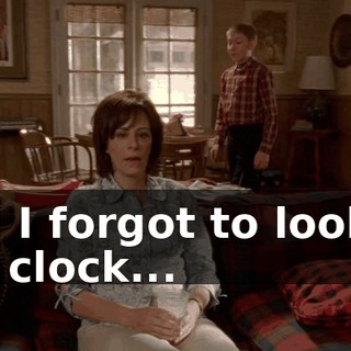 and I forgot to look at the clock...