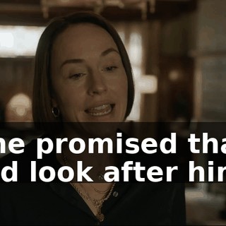 he--he promised that he would look after him