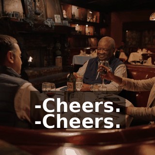 -Cheers. -Cheers.