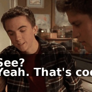 - See? - Yeah. That's cool.