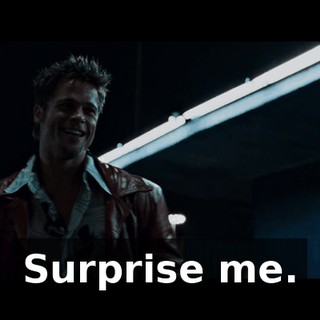 Surprise me.
