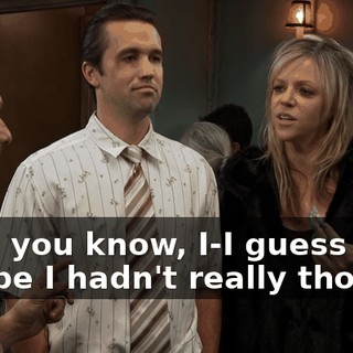 Uh... you know, I-I guess maybe I hadn't really thought