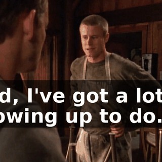 God, I've got a lot of growing up to do.