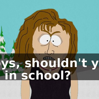 Boys, shouldn't you be in school?