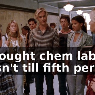 I thought chem lab wasn't till fifth period.