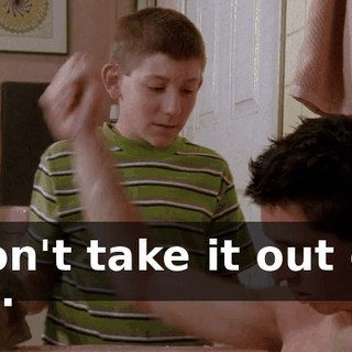Don't take it out on us.