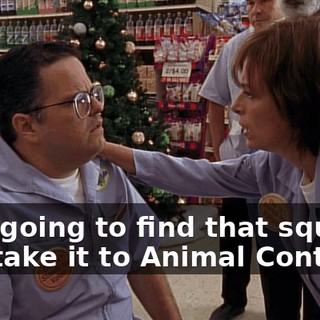 I am going to find that squirrel and take it to Animal Control,