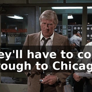 They'll have to come through to Chicago.