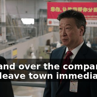 to hand over the company and leave town immediately.
