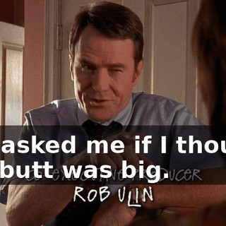 she asked me if I thought her butt was big.