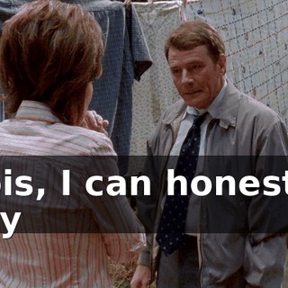 Lois, I can honestly say
