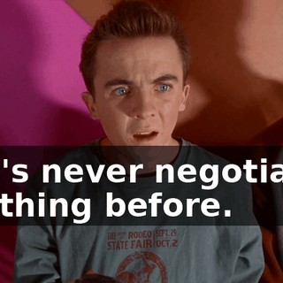 She's never negotiated anything before.