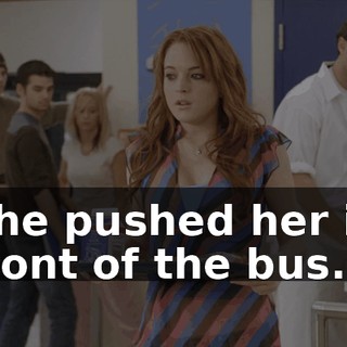 She pushed her in front of the bus.