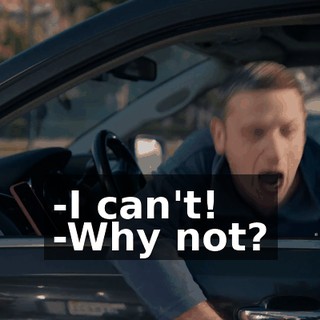 -I can't! -Why not?