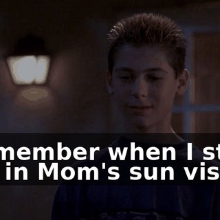 I remember when I stuck him in Mom's sun visor,