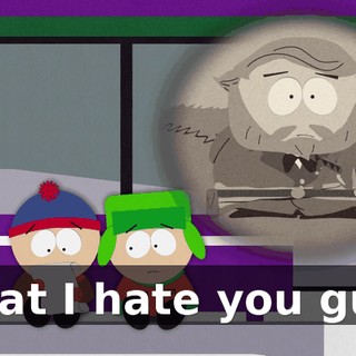 "that I hate you guys