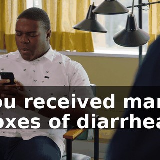 You received many boxes of diarrhea