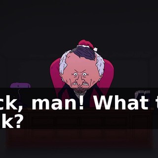 Fuck, man! What the fuck?